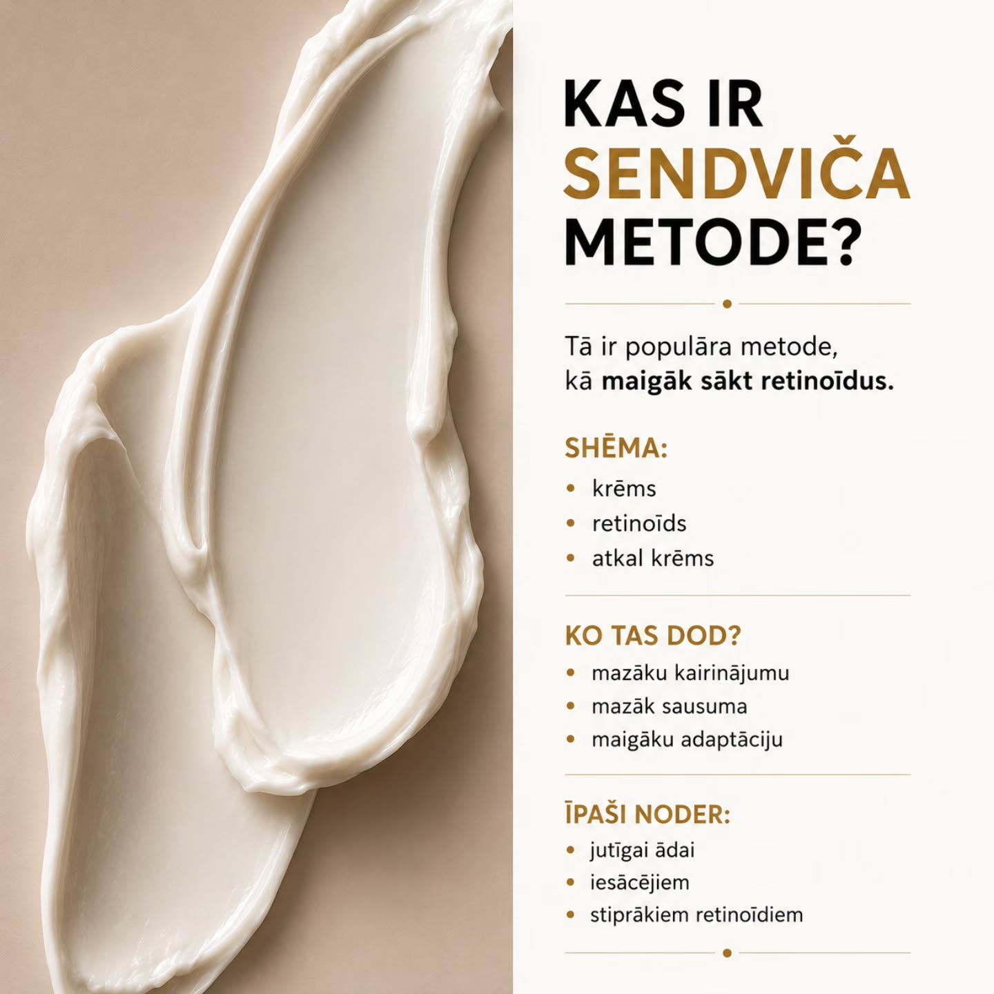 Man retinoīdu sākums bija sarežģīts...pat ļoti. Vēl joprojām ar tiem mācos būt lēna un uzmanīga.Un, starpcitu, es sendvičoju un ...tas labi strādā.
