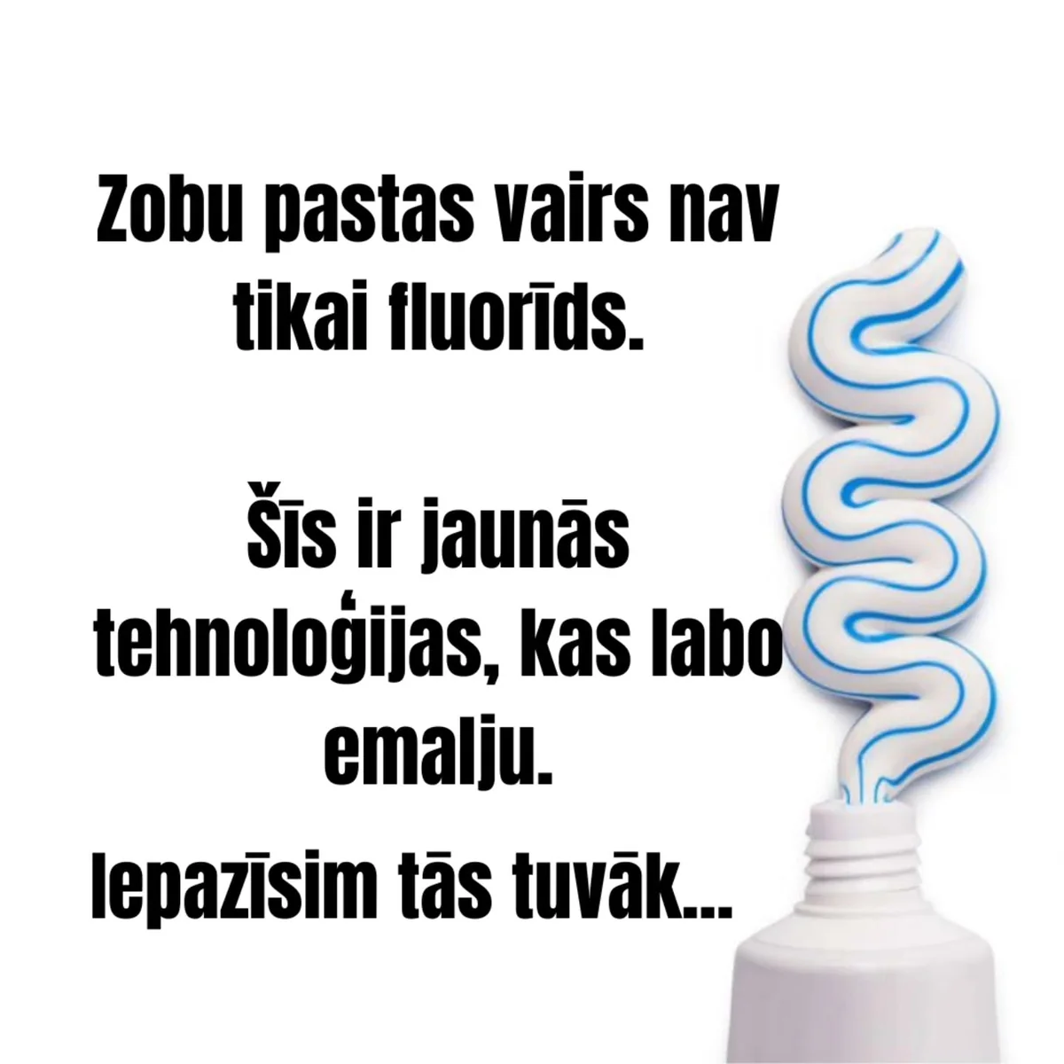Tagad paskaties uz savu zobu pastu